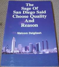 The Sage of San Diego Said Choose Quality and Reason by Malcom Dalgliesh - Paperback - Edition Not Stated - 1996 - from Hastings of Coral Springs (SKU: 1248)