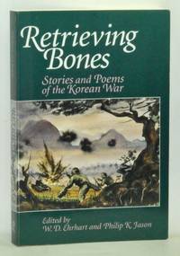 Retrieving Bones Stories And Poems Of The Korean War By Philip K Ed W D Ed