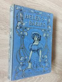 cover of HELEN'S BABIES: WITH SOME ACCOUNT OF THEIR WAYS INNOCENT, CRAFTY, ANGELIC, IMPISH, WITCHING, AND REPULSIVE