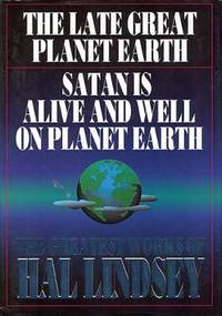 The Greatest Works of Hal Lindsey : The Late Great Planet Earth/Satan Is Alive and Well on Planet...