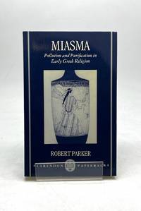 MIASMA: POLLUTION AND PURIFICATION IN EARLY GREEK RELIGION.