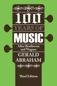 One Hundred Years of Music: After Beethoven and Wagner