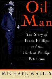 Oil Man : The Story of Frank Phillips and the Birth of Phillips Petroleum