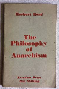 The Philosophy of Anarchism by Read, Herbert - 1944