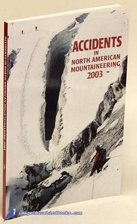 Accidents in North American Mountaineering 2003 by WILLIAMSON, Jed; PODEMSKI, Edwina (editors) - 2003