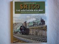 SR 150. A Century and a Half of the Southern Railway. by Whitehouse, Patrick; St.John Thomas, David - 1988