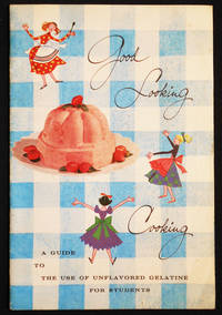 cover of Good Looking Cooking: A Guide to the Use of Unflavored Gelatine for Students