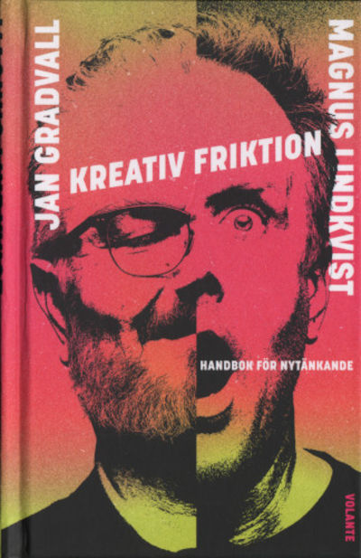 KREATIV FRIKTION. Handbok för nytänkande.