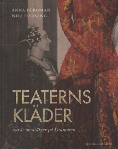TEATERNS KLÄDER. 100 år av dräkter på dramaten.