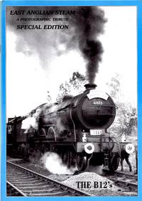 East Anglian Steam: Special Edition The B12's