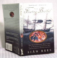The Floating Brothel: The Extraordinary True Story of an Eighteenth-Century Ship and Its Cargo of...