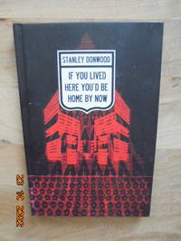 If You Lived Here You'd Be Home by Now by Stanley Donwood | Hardcover |  2007 | Lazarides Gallery | 9780955417856 | Biblio