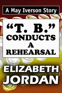 T. B." Conducts a Rehearsal: Super Large Print Edition of the May Iverson Story Specially...