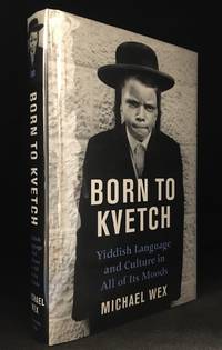 Born to Kvetch; Yiddish Language and Culture in All its Moods