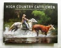 High Country Cattlemen Celebrating the Families and Traditions of Australia's Alpine Region