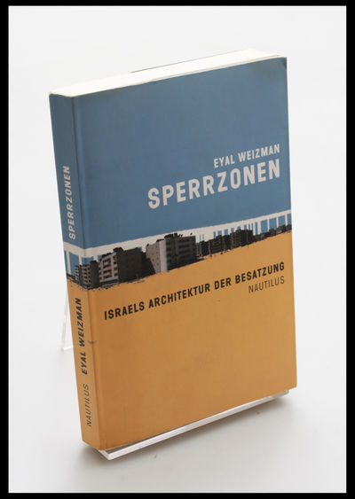 Sperrzonen: Israels Architektur der Besatzung.