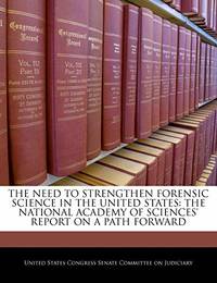 The Need to Strengthen Forensic Science in the United States: The National Academy of Sciences'...