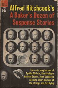 Alfred Hitchcock&#039;s A Baker&#039;s Dozen of Suspense Story by Hitchcock, Alfred (Selected and Edited by) - 1963