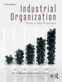 cover of Industrial Organization: Theory and Practice