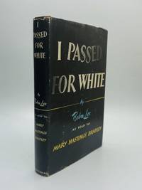 I PASSED FOR WHITE de Lee, Reba as told to Mary Hastings Bradley - 1955