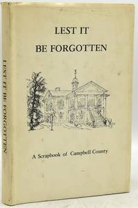 LEST IT BE FORGOTTEN: A SCRAPBOOK OF CAMPBELL COUNTY, VIRGINIA