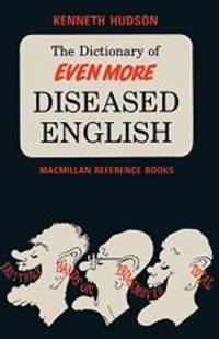 The Dictionary of Even More Diseased English by Kenneth Hudson - 1983-01-01 - from Books Express (SKU: 1349065188)