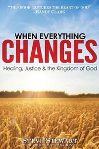 When Everything Changes : Healing, Justice and the Kingdom of God