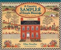 A Country Sampler of Simple Blessings: A Collection of Homespun Stories and Paintings Celebrating...