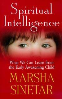 Spiritual Intelligence : What We Can Learn from the Early Awakening Child