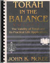 TORAH IN THE BALANCE, VOLUME I The Validity of Torah and its Practical  Life Applications