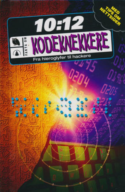 Kodeknekkere. Fra hieroglyfer til hackere.