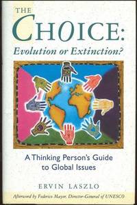 CHOICE: EVOLUTION OR EXTINCTION?  A Thinking Person's Guide to Global  Issues