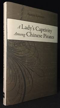 A Lady's Captivity Among Chinese Pirates in the Chinese Seas