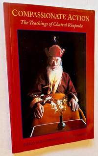 Compassionate Action: The Teachings of Chatral Rinpoche