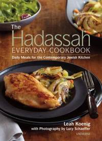 The Hadassah Everyday Cookbook : Daily Meals for the Contemporary Jewish Kitchen