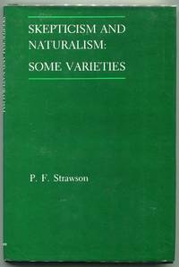 Skepticism and Naturalism: Some Varieties; The Woodbridge Lectures 1983 by Strawson, P.F - 1985