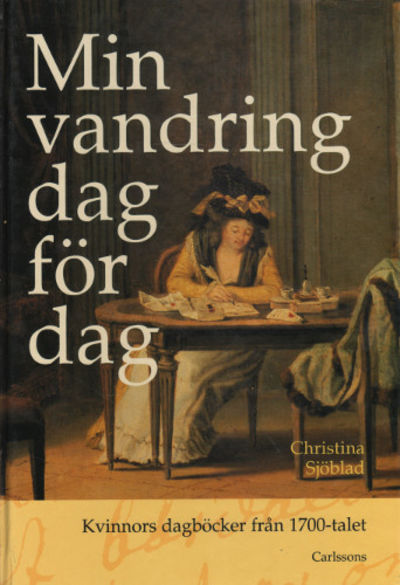 MIN VANDRING DAG FÖR DAG. Kvinnors dagböcker från…