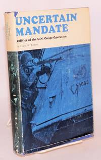 image of Uncertain mandate: politics of the U.N. Congo operation