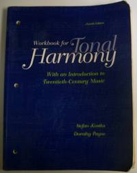 Wokbook for Tonal Harmony, with an Introduction to Twentieth Century Music, Fourth Edition