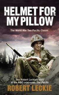 Helmet for My Pillow: From Parris Island to the Pacific by Leckie, Robert - 2010