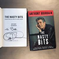 The Nasty Bits: Collected Varietal Cuts, Usable Trim, Scraps, and Bones by Anthony Bourdain - 2006