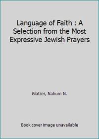 Language of Faith : A Selection from the Most Expressive Jewish Prayers