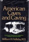 American Cave and Caving: Techniques, Pleasures and Safeguards of Modern Cave Exploration