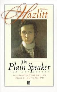The Plain Speaker: The Key Essays (Blackwell Anthologies)