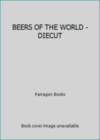 BEERS OF THE WORLD - DIECUT by Parragon Books - 2011