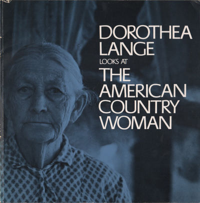 DOROTHEA LANGE LOOKS AT THE AMERICAN COUNTRY…