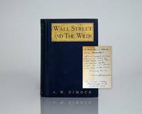 Wall Street and the Wilds. by Anthony W Dimock - Signed First Edition - 1915 - from Raptis Rare Books (SKU: 4562)