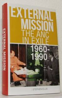 External Mission. The ANC in Exile, 1960-1990.