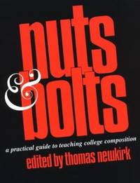 Nuts and Bolts : A Practical Guide to Teaching College Composition
