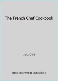 The French Chef Cookbook by Julia Child - 1982